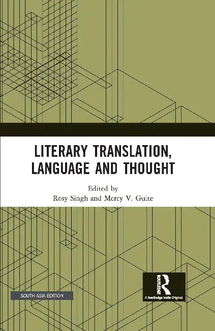 Literary Translation Language and Thought  by Rosy Singh