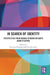In Search of Identity: Perspectives from Second Generation South Asian diaspora by Diotima Chattoraj, Anindya Basu