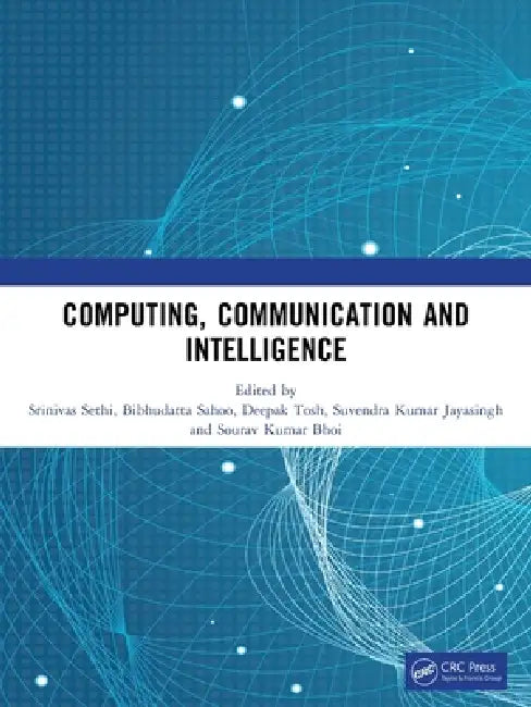 Computing, Communication and Intelligence by Srinivas Sethi, Bibhudatta Sahoo, Deepak Tosh