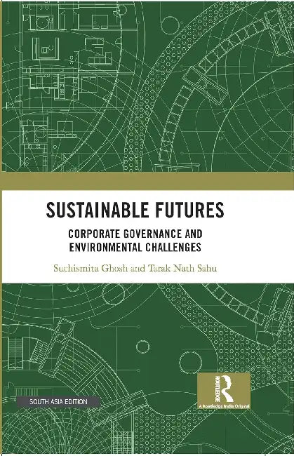 Sustainable Futures: Corporate Governance and Environmental Challenges by Suchismita Ghosh