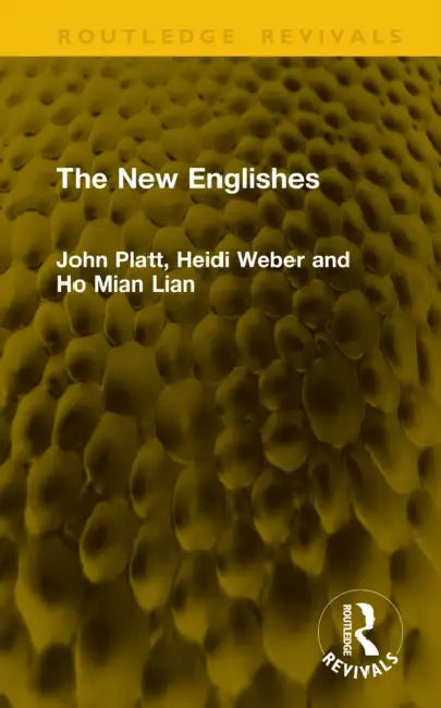 The New Englishes by John Platt, Heidi Weber, Ho Mian Lian