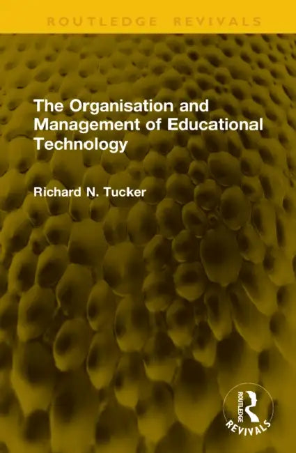 The Organisation and Management of Educational Technology by Richard N. Tucker