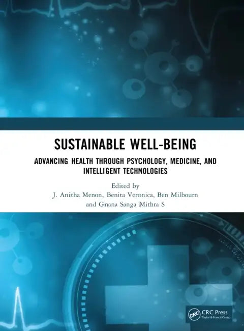 Sustainable Well-Being: Advancing Health Through Psychology, Medicine, and Intelligent Technologies by J. Anitha Menon