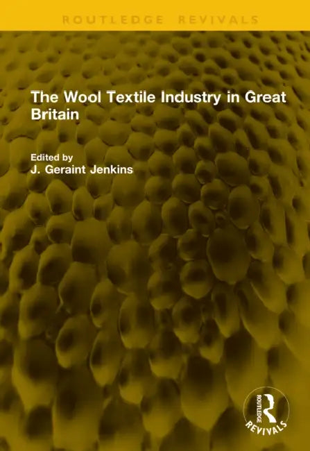 The Wool Textile Industry in Great Britain by J. Geraint Jenkins