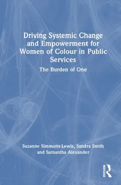Driving Systemic Change and Empowerment for Women of Colour in Public Services by Sandra Smith