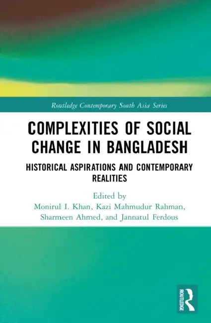 Complexities of Social Change in Bangladesh by Monirul I. Khan