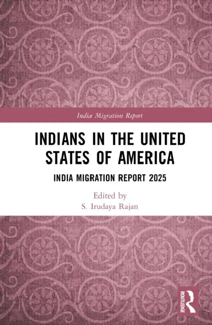 Indians in the United States of America: India Migration Report 2025 by S. Irudaya Rajan