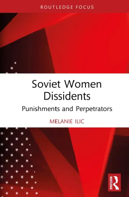 Soviet Women Dissidents by Melanie ILIC