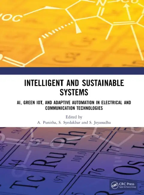 Intelligent and Sustainable Systems: Ai, Green Iot, and Adaptive Automation in Electrical and Communication Technologies by A. Punitha