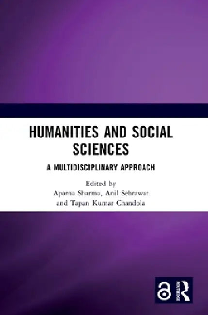 Humanities and Social Sciences: A Multidisciplinary Approach by Aparna Sharma, Anil Sehrawat, Tapan Kumar Chandola