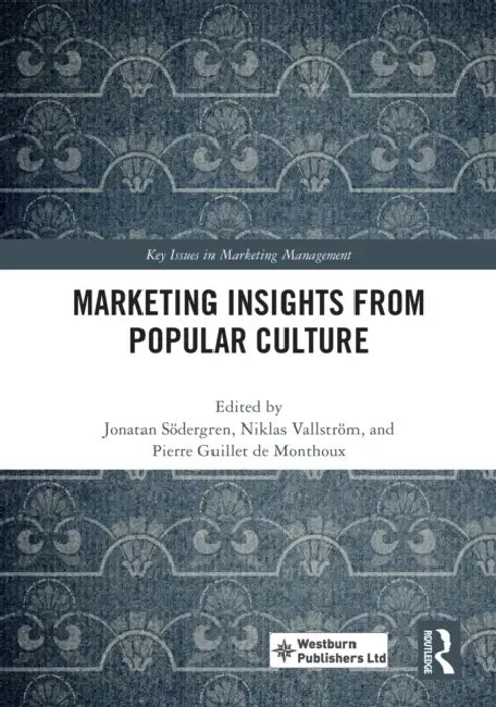 Marketing Insights from Popular Culture by Jonatan Södergren, Niklas Vallström, Pierre Guillet de Monthoux
