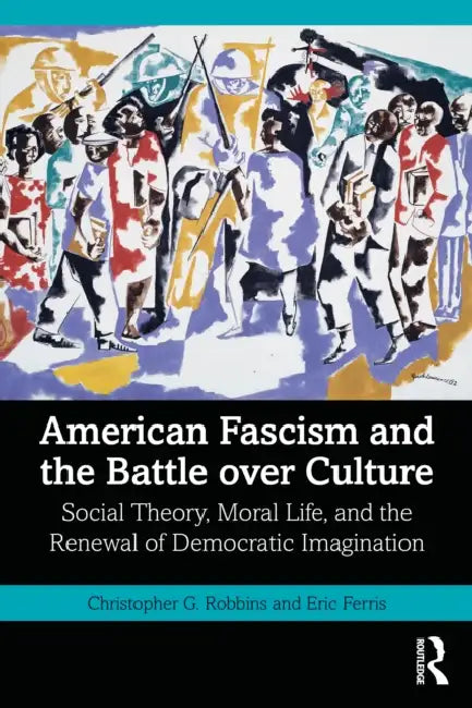 American Fascism and the Battle over Culture by Christopher G. Robbins