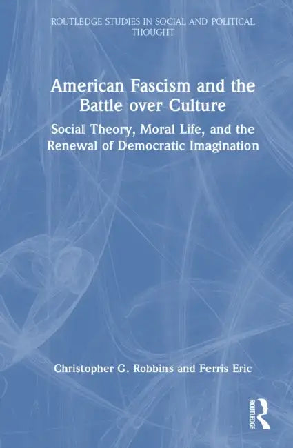 American Fascism and the Battle over Culture by Christopher G. Robbins