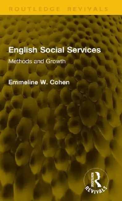 English Social Services: Methods and Growth by Emmeline W. Cohen