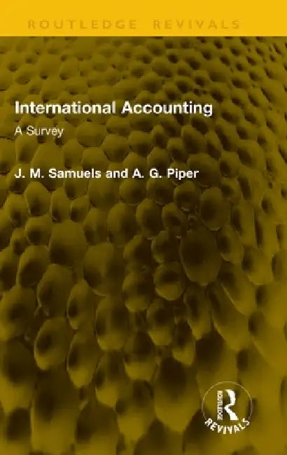 International Accounting: A Survey by J. M. Samuels, A. G. Piper