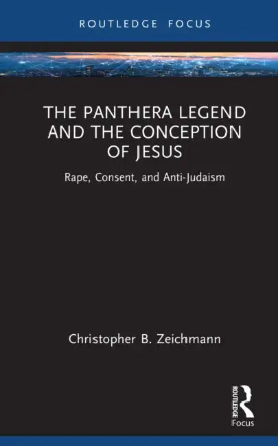 The Panthera Legend and the Conception of Jesus by Christopher B. Zeichmann