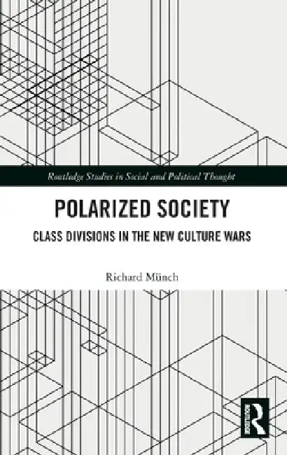 Polarized Society: Class Divisions in the New Culture Wars by Richard Münch