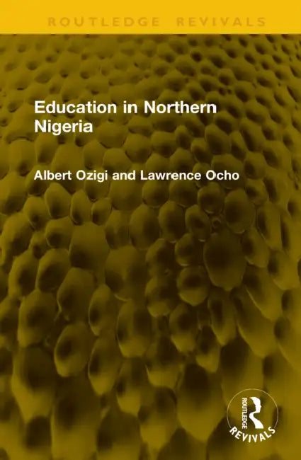 Education in Northern Nigeria by Albert Ozigi, Lawrence Ocho