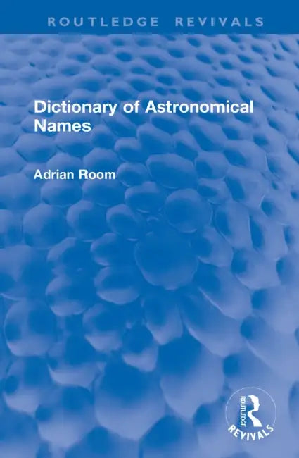 Dictionary of Astronomical Names by Adrian Room