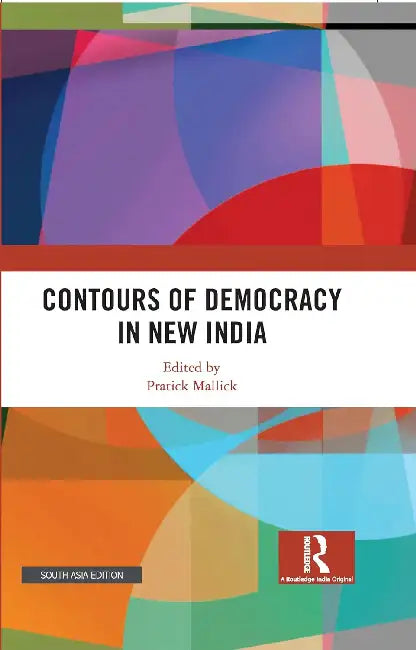 Contours of Democracy in New India  by Pratick Mallick