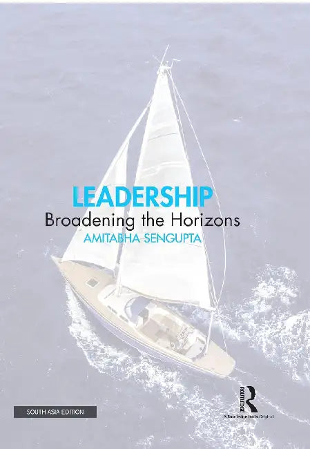 Leadership: Broadening the Horizons by Amitabha Sengupta