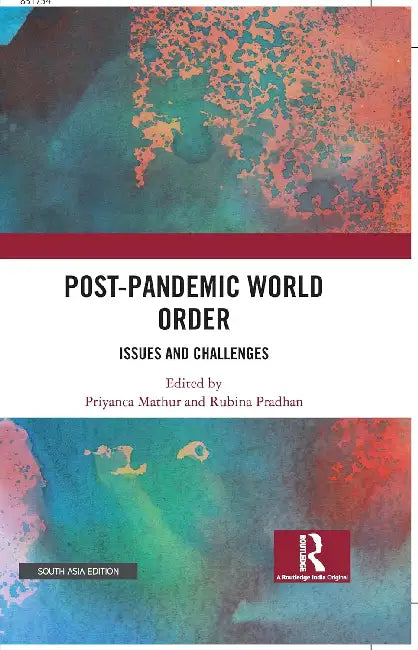 Post-Pandemic World Order: Issues and Challenges by Priyanca Mathur