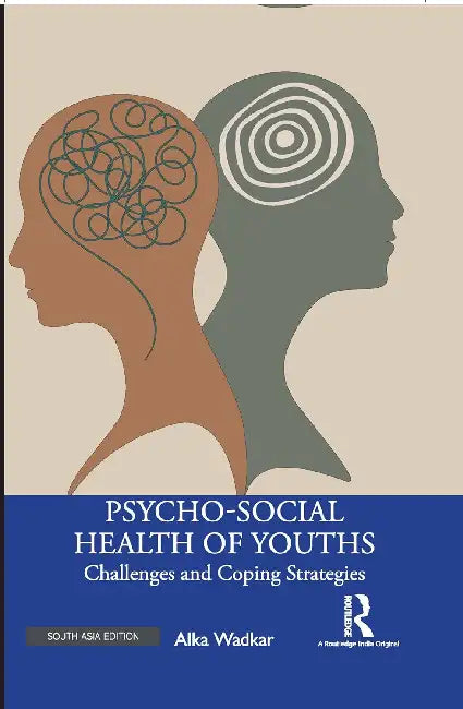 Psycho-Social Health of Youths: Challenges and Coping Strategies by Alka Wadkar