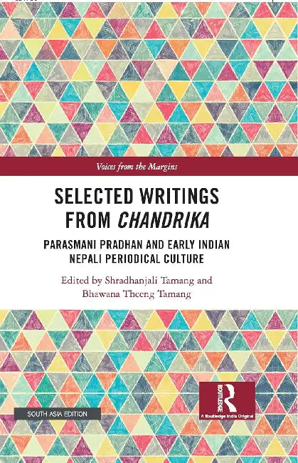 Selected Writings from Chandrika: Parasmani Pradhan and early Indian Nepali Periodical Culture by Shradhanjali Tamang