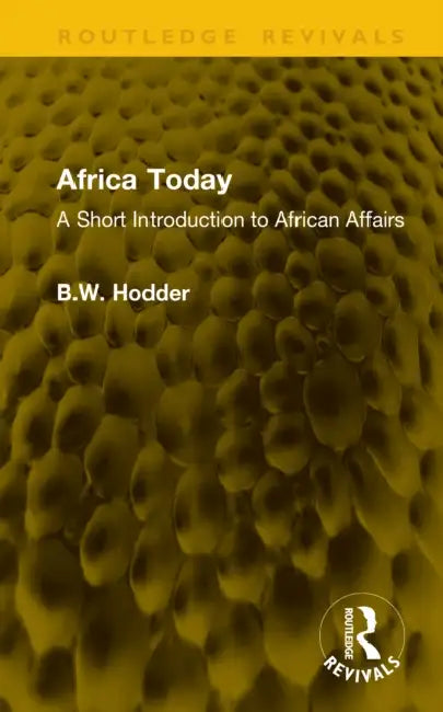 Africa Today: A Short Introduction to African Affairs by B. W. Hodder