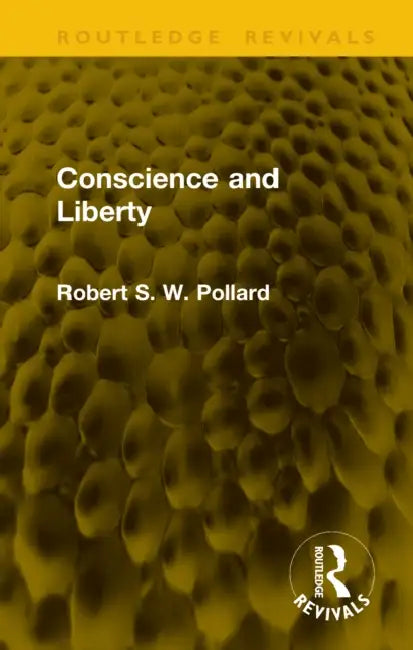 Conscience and Liberty by Robert S. W. Pollard