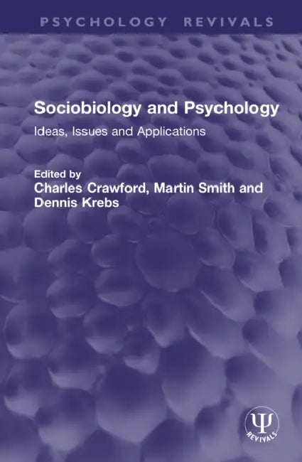 Sociobiology and Psychology: Ideas, Issues and Applications by Charles Crawford, Martin Smith, Dennis Krebs
