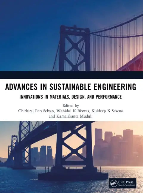 Advances in Sustainable Engineering: Innovations in Materials, Design, and Performance by Chithirai Pon Selvan, Wahidul K. Biswas, Kuldeep K. Saxena