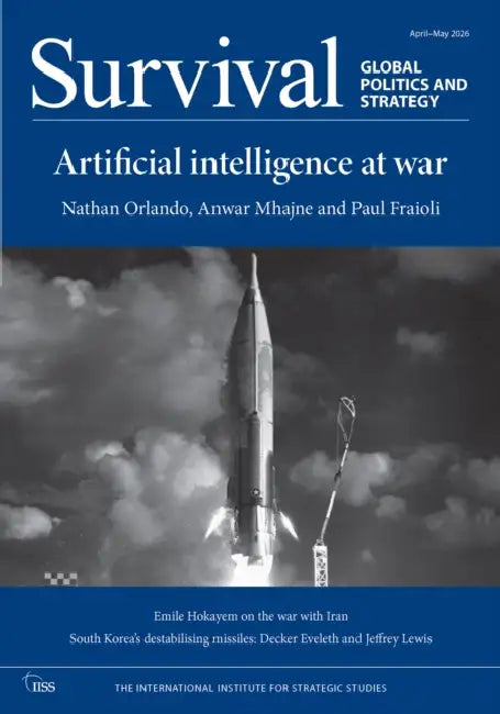 Survival: April-May 2026 by The International Institute for Strategic Studies