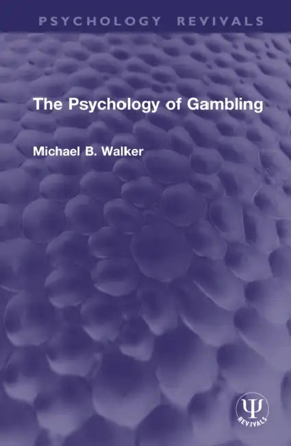 The Psychology of Gambling by Michael B. Walker