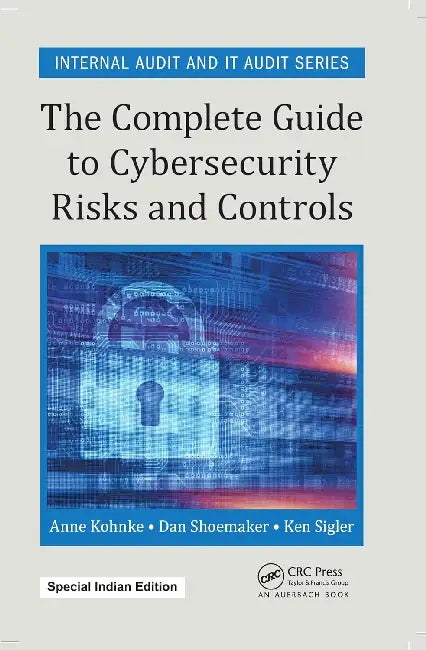 The Complete Guide to Cybersecurity Risks and Controls  by Anne Kohnke