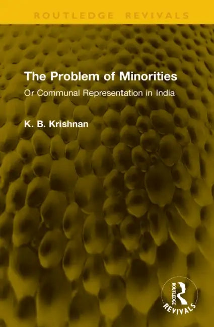 The Problem of Minorities: Or Communal Representation in India by K. B. Krishnan