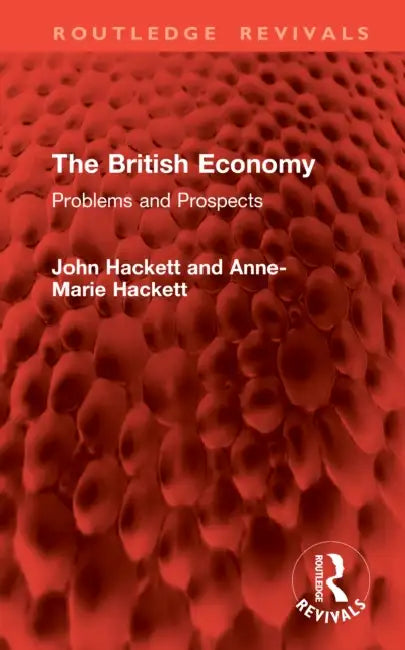 The British Economy: Problems and Prospects by John Hackett, Anne-Marie Hackett