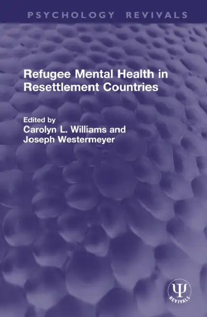 Refugee Mental Health in Resettlement Countries by Carolyn L. Williams