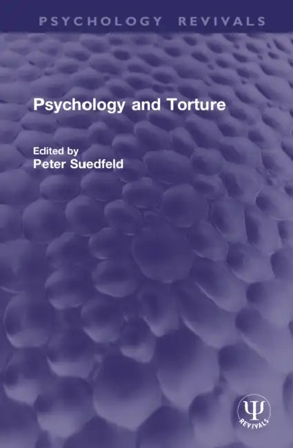 Psychology and Torture by Peter Suedfeld