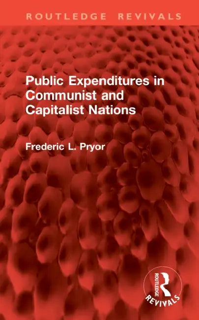 Public Expenditures in Communist and Capitalist Nations by Frederic L. Pryor