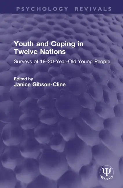 Youth and Coping in Twelve Nations: Surveys of 18-20-Year-Old Young People by Janice Gibson-Cline