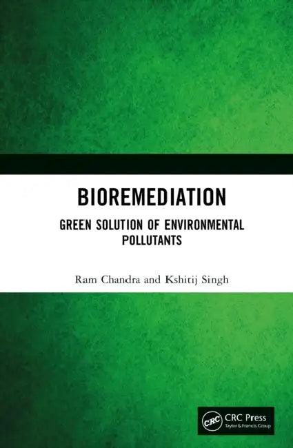 Bioremediation: Green Solution of Environmental Pollutants by Ram Chandra, Kshitij Singh