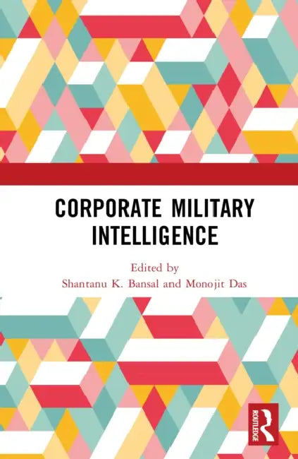 Corporate Military Intelligence by Shantanu K. Bansal, Monojit Das