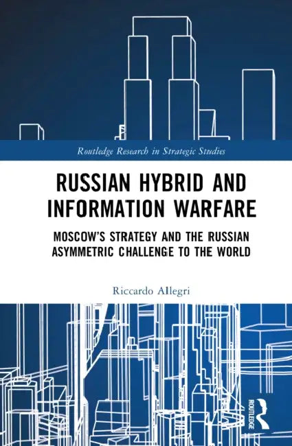 Russian Hybrid and Information Warfare by Riccardo Allegri