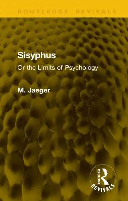 Sisyphus: Or the Limits of Psychology by M. Jaeger