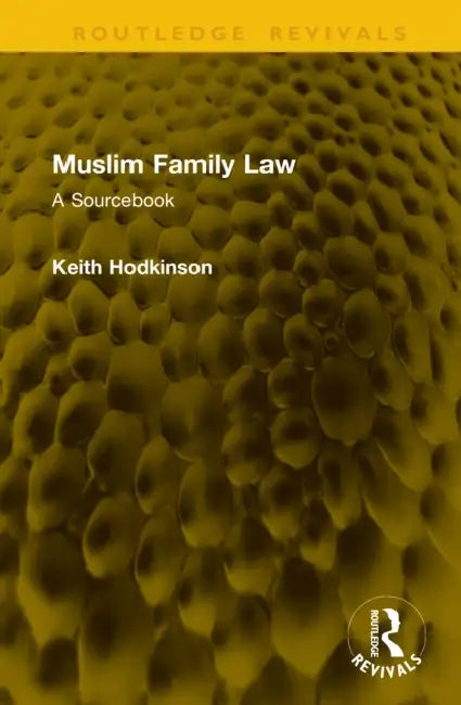 Muslim Family Law: A Sourcebook by Keith Hodkinson