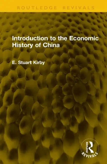 Introduction to the Economic History of China by E. Stuart Kirby