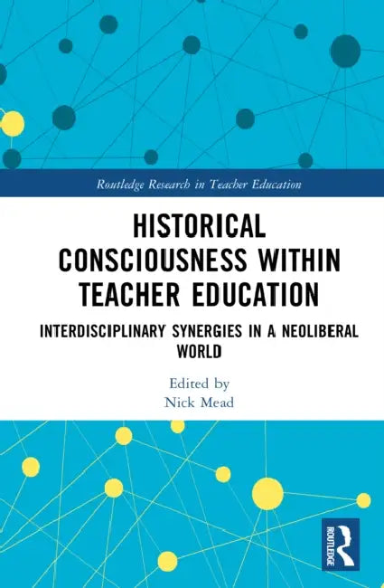 Historical Consciousness within Teacher Education by Nick Mead