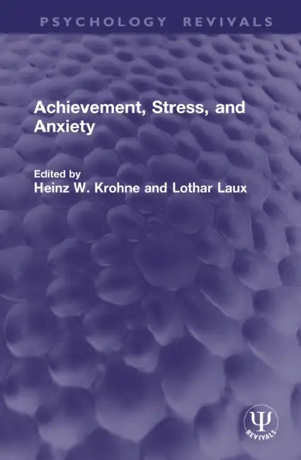 Achievement, Stress, and Anxiety by Heinz W. Krohne