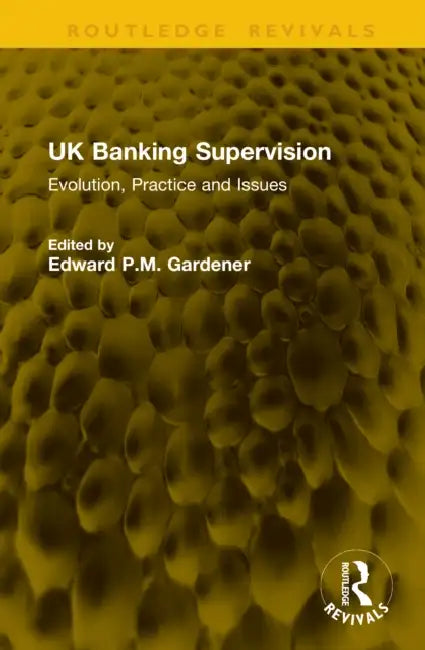 UK Banking Supervision by Edward P. M. Gardener